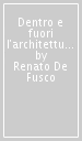 Dentro e fuori l architettura. Scritti brevi (1960-1990)