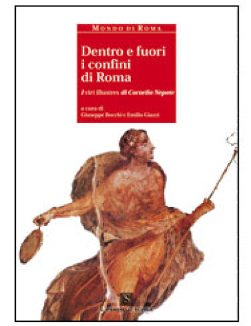 Dentro e fuori i confini di Roma. I viri illustres di Cornelio Nepote - Cornelio Nepote