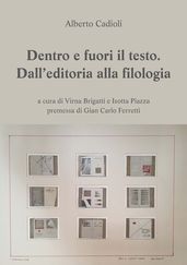 Dentro e fuori il testo. Dall editoria alla filologia