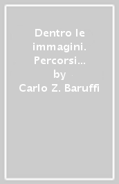 Dentro le immagini. Percorsi educativi tra visione e produzione