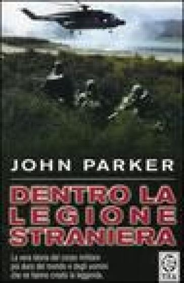 Dentro la Legione Straniera - John Parker