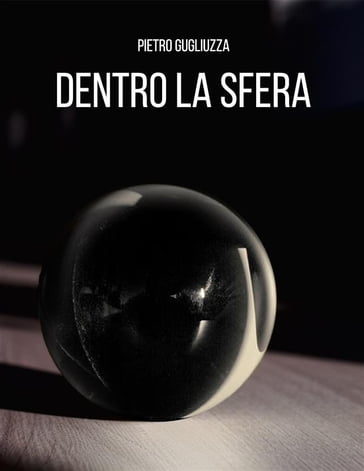 Dentro la sfera - Pietro Gugliuzza