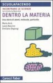 Dentro la materia. Una storia di atomi, molecole, particelle