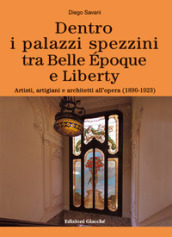 Dentro i palazzi spezzini tra Belle Epoque e Liberty. Artisti, artigiani e architetti all