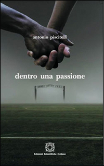 Dentro una passione - Antonio Piscitelli