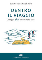 Dentro il viaggio. Dialoghi lievi intorno alla cura