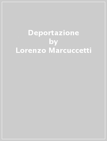 Deportazione - Lorenzo Marcuccetti