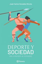 Deporte y sociedad. Del Coliseo al estadio.