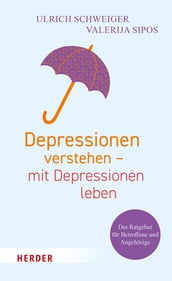Depressionen verstehen mit Depressionen leben