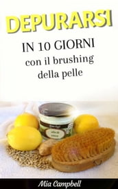 Depurarsi in 10 giorni con il brushing della pelle