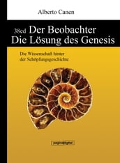 Der Beobachter. Die Lösung des Genesis. Die Wissenschaft hinter der Schöpfungsgeschichte