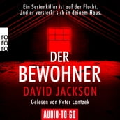 Der Bewohner - Ein Serienkiller ist auf der Flucht. Und er versteckt sich in deinem Haus. (gekürzt)