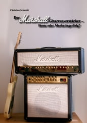 Der Marshall-Gitarrenverstärker Ikone oder Marketingerfolg?