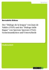 Der  Diálogo de la lengua  von Juan de Valdés (1535) und der  Dialogo delle lingue  von Sperone Speroni (1542): Gemeinsamkeiten und Unterschiede