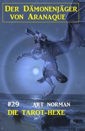 Der Dämonenjäger von Aranaque 29: Die Tarot-Hexe
