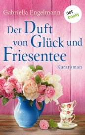 Der Duft von Glück und Friesentee - Glücksglitzern: Vierter Roman