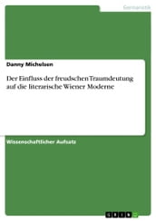 Der Einfluss der freudschen Traumdeutung auf die literarische Wiener Moderne