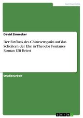 Der Einfluss des Chinesenspuks auf das Scheitern der Ehe in Theodor Fontanes Roman Effi Briest