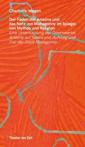 Der Faden der Ariadne und das Netz von Mahagonny im Spiegel von Mythos und Religion