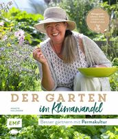 Der Garten im Klimawandel -Besser gärtnern mit Permakultur