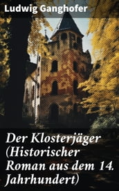 Der Klosterjäger (Historischer Roman aus dem 14. Jahrhundert)