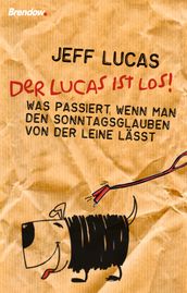 Der Lucas ist los!