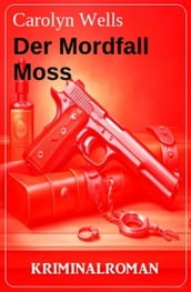 Der Mordfall Moss: Kriminalroman