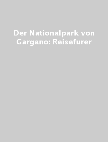 Der Nationalpark von Gargano: Reisefurer