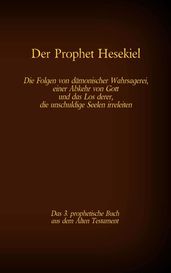 Der Prophet Hesekiel, das 3. prophetische Buch aus dem Alten Testament der BIbel