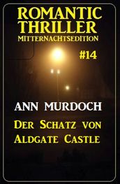 Der Schatz von Aldgate Castle: Romantic Thriller Mitternachtsedition 14