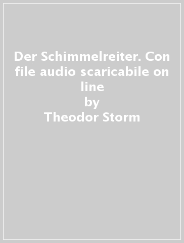 Der Schimmelreiter. Con file audio scaricabile on line - Theodor Storm