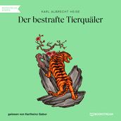 Der bestrafte Tierquäler (Ungekürzt)