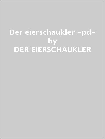 Der eierschaukler -pd- - DER EIERSCHAUKLER