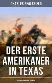 Der erste Amerikaner in Texas (Historischer Wildwestroman)