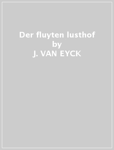 Der fluyten lusthof - J. VAN EYCK