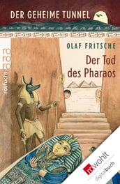 Der geheime Tunnel: Der Tod des Pharaos