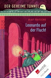 Der geheime Tunnel: Leonardo auf der Flucht