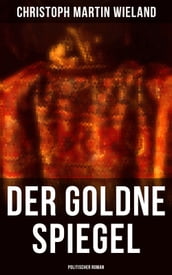 Der goldne Spiegel (Politischer Roman)