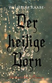 Der heilige Born: Historischer Roman