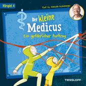 Der kleine Medicus. Hörspiel 4: Ein gefährlicher Auftrag