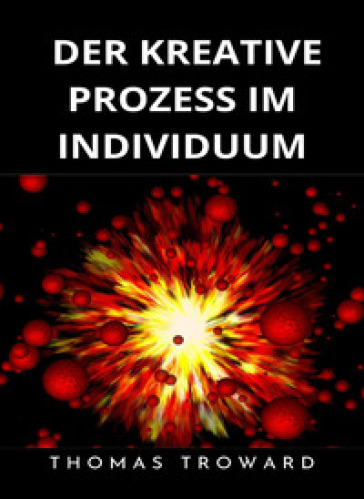 Der kreative Prozess im Individuum. Nuova ediz. - Thomas Troward