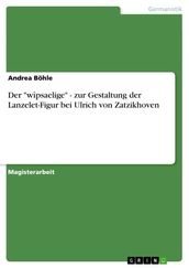 Der  wîpsaelige  - zur Gestaltung der Lanzelet-Figur bei Ulrich von Zatzikhoven