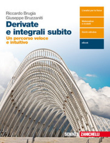 Derivate e integrali subito. Per le Scuole superiori. Con e-book - Giuseppe Bruzzaniti - Riccardo Brugia