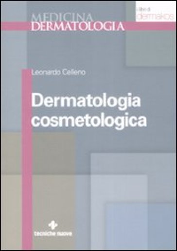 Dermatologia cosmetologica - Leonardo Celleno