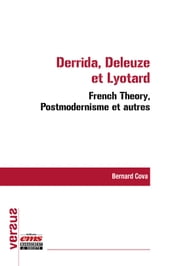 Derrida, Deleuze et Lyotard : French Theory, Postmodernisme et autres