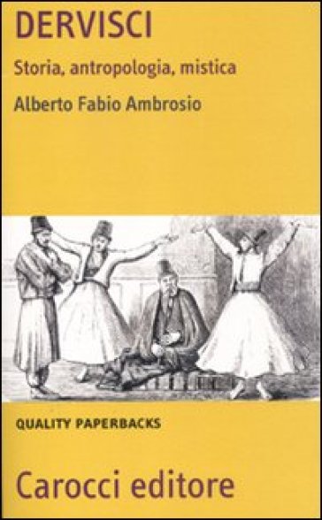 Dervisci. Storia, antropologia, mistica - Alberto F. Ambrosio