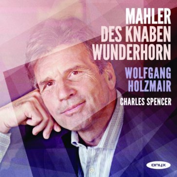 Des knaben wunderhorn (1888 89) - Wolfgang Holzmair