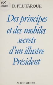 Des principes et des mobiles d un illustre Président