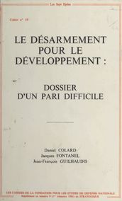 Le Désarmement pour le développement : Dossier d un pari difficile