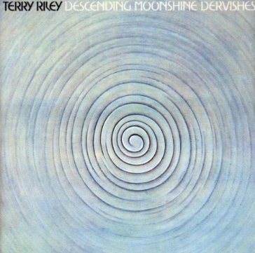 Descending moonshine dervishes / songs f - Terry Riley